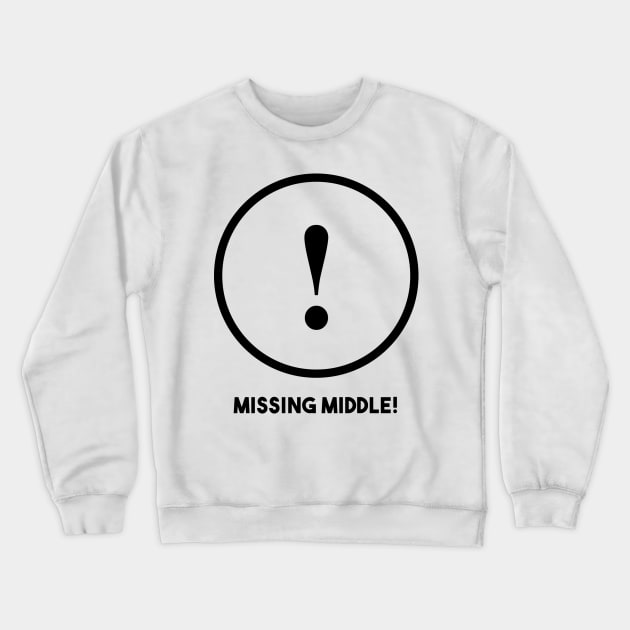 Missing Middle! Crewneck Sweatshirt by thepeartree